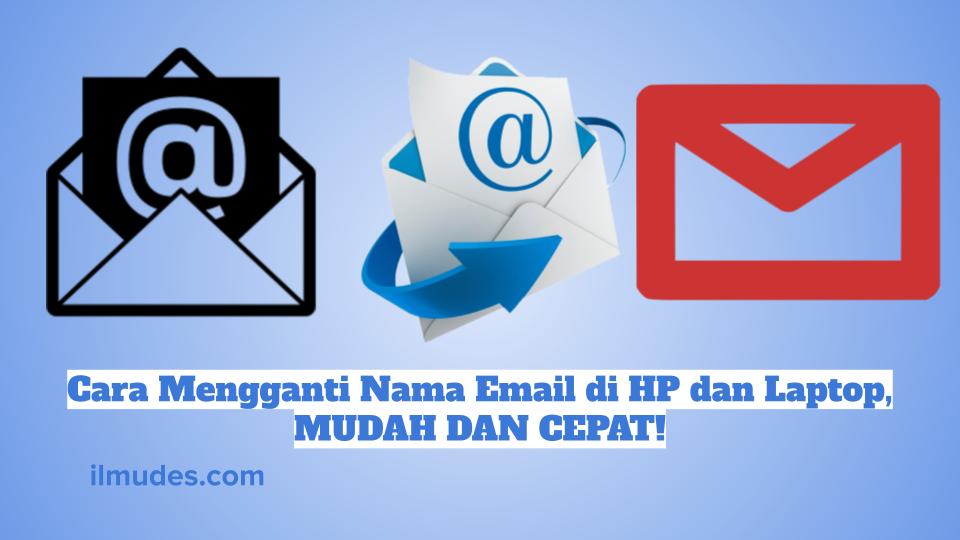 Cara Mengganti Nama Email di HP dan Laptop